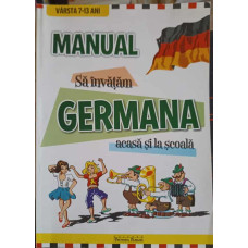 SA INVATAM GERMANA ACASA SI LA SCOALA, MANUAL, VARSTA 7-13 ANI