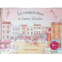 LA CUMPARATURI IN LUMEA ZANELOR LA CUMPARATURI IN LUMEA ZANELOR