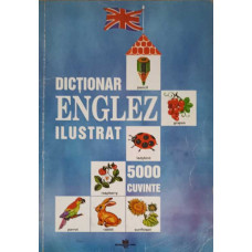 DICTIONAR ENGLEZ ILUSTRAT - 5000 CUVINTE