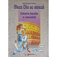 MUZA CLIO SE AMUZA. ISTORIA HAZLIE A OMENIRII MUZA CLIO SE AMUZA. ISTORIA HAZLIE A OMENIRII