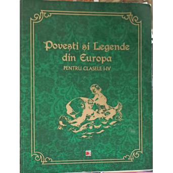 POVESTI SI LEGENDE DIN EUROPA PENTRU CLASELE I-IV