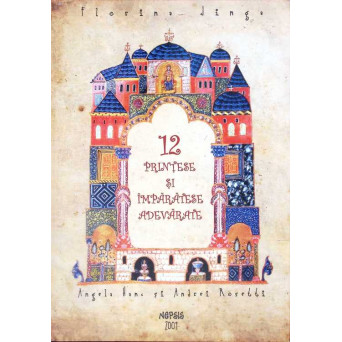 12 PRINTESE SI IMPARATESE ADEVARATE