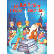 LE ROI ARTHUR ET L'EPEE EXCALIBUR