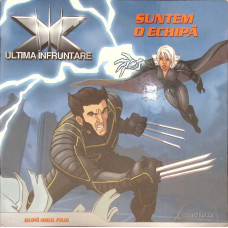 X-MEN 3. ULTIMA INFRUNTARE. SUNTEM O ECHIPA