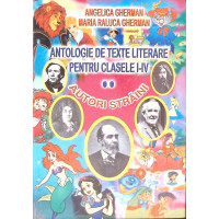 ANTOLOGIE DE TEXTE LITERARE PENTRU CLASELE I-IV VOL.1 AUTORI STRAINI ANTOLOGIE DE TEXTE LITERARE PENTRU CLASELE I-IV VOL.1 AUTORI STRAINI