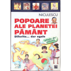 POPOARE ALE PLANETEI PAMANT. DIFERITE, DAR EGALE