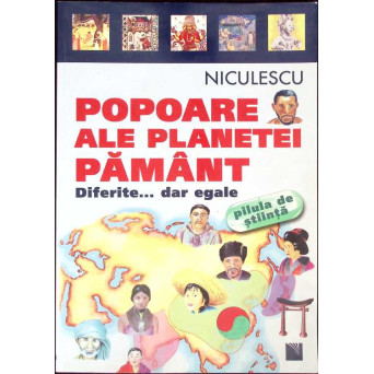POPOARE ALE PLANETEI PAMANT. DIFERITE, DAR EGALE