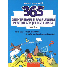 365 DE INTREBARI SI RASPUNSURI PENTRU A INTELEGE LUMEA
