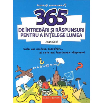 365 DE INTREBARI SI RASPUNSURI PENTRU A INTELEGE LUMEA
