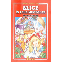 ALICE IN TARA MINUNILOR ALICE IN TARA MINUNILOR