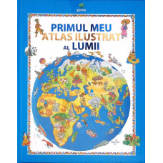 PRIMUL MEU ATLAS ILUSTRAT AL LUMII