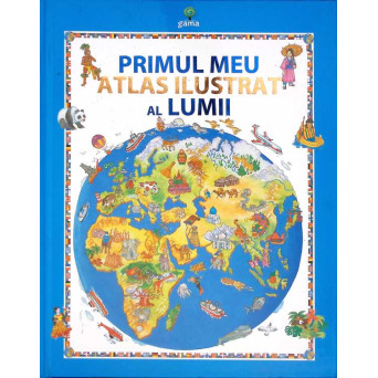PRIMUL MEU ATLAS ILUSTRAT AL LUMII