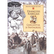 GARGANTUA SI PANTAGRUEL