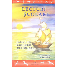 LECTURI SCOLARE. ANTOLOGIE DE TEXTE LITERARE AUXILIARE PENTRU CLASA A VIII-A