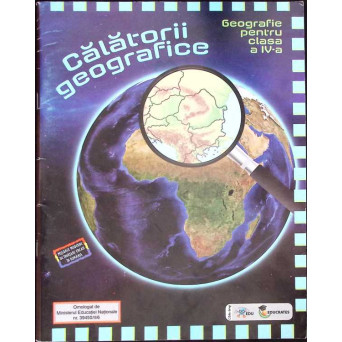CALATORII GEOGRAFICE. GEOGRAFIE PENTRU CLASA A IV-A