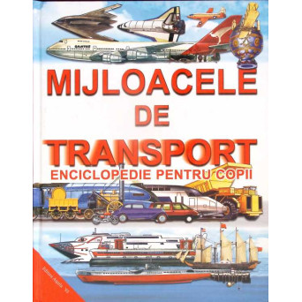 MIJLOACELE DE TRANSPORT, ENCICLOPEDIE PENTRU COPII