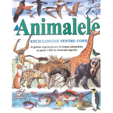 ANIMALELE. ENCICLOPEDIE PENTRU COPII
