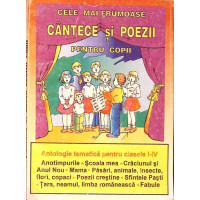 CELE MAI FRUMOASE CANTECE SI POEZII PENTRU COPII (CLASELE I-IV) CELE MAI FRUMOASE CANTECE SI POEZII PENTRU COPII (CLASELE I-IV)