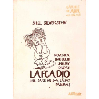 POVESTEA UNCHIULUI SHELBY DESPRE LAFCADIO, LEUL CARE NU S-A LASAT PAGUBAS
