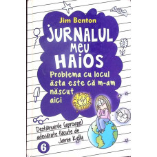 JURNALUL MEU HAIOS VOL.6 PROBLEMA CU LOCUL ASTA ESTE CA M-AM NASCUT AICI