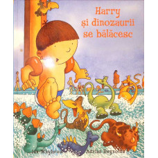 HARRY SI DINOZAURII SE BALACESC