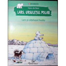 LARS, URSULETUL POLAR. LARS SI CATELUL HUSKY