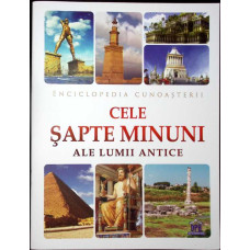 ENCICLOPEDIA CUNOASTERII: CELE SAPTE MINUNI ALE LUMII ANTICE