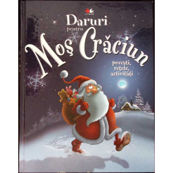 DARURI PENTRU MOS CRACIUN. POVESTI, RETETE, ACTIVITATI