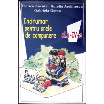 INDRUMAR PENTRU ORELE DE COMPUNERE (CLASA A IV-A)