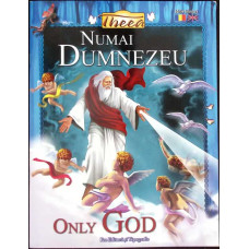 NUMAI DUMNEZEU. ONLY GOD EDITIE BILINGVA ROMANA-ENGLEZA