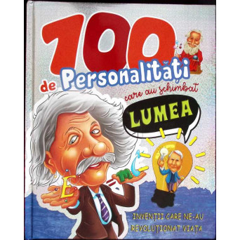 100 DE PERSONALITATI CARE AU SCHIMBAT LUMEA
