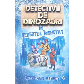DETECTIVII DE DINOZAURI IN DESERTUL INGHETAT