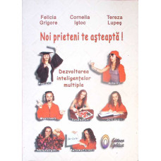 NOI PRIETENI TE ASTEAPTA