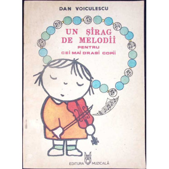 UN SIRAG DE MELODII PENTRU CEI MAI DRAGI COPII (CU DEDICATIA AUTORULUI)