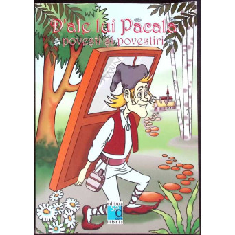 D'ALE LUI PACALA: POVESTI SI POVESTIRI