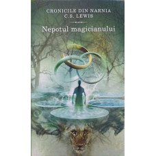 CRONICILE DIN NARNIA VOL.1 NEPOTUL MAGICIANULUI