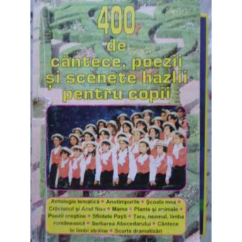 400 DE CANTECE, POEZII SI SCENETE HAZLII PENTRU COPII