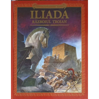 ILIADA. RAZBOIUL TROIAN