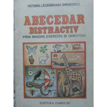 ABECEDAR DISTRACTIV PRIN IMAGINI, EXERCITII SI GHICITORI