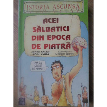 ACEI SALBATICI DIN EPOA DE PIATRA. ILUSTRATII DE MARTIN BROWN