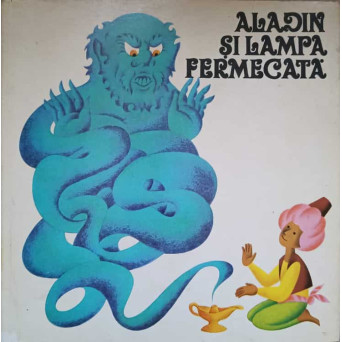 ALADIN SI LAMPA FERMECATA. CARTE 3D. ILUSTRATII DE J. PAVLIN, G. SEDA