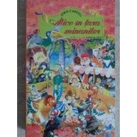 ALICE IN TARA MINUNILOR ALICE IN TARA MINUNILOR
