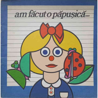 AM FACUT O PAPUSICA...