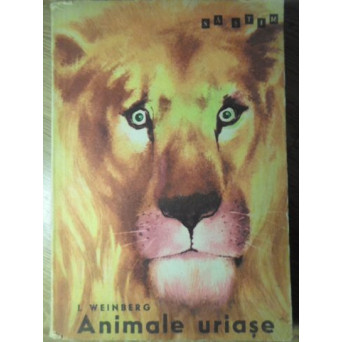 ANIMALE URIASE. ILUSTRATII DE DUMITRU IONESCU