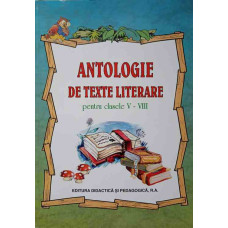 ANTOLOGIE DE TEXTE LITERARE PENTRU CLASELE V-VIII