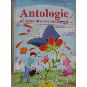 ANTOLOGIE DE TEXTE LITERARE ROMANESTI PENTRU CLASELE III-IV