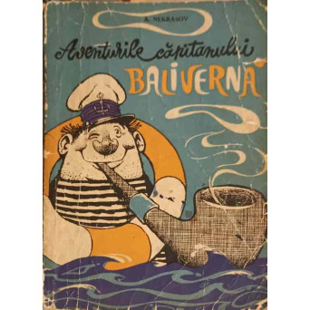 AVENTURILE CAPITANULUI BALIVERNA. ILUSTRATII DE DANA MARINESCU