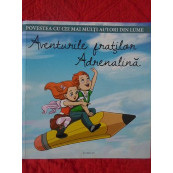AVENTURILE FRATILOR ADRENALINA