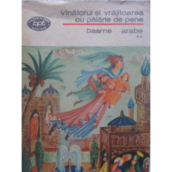 BASME ARABE VOL.2 VANATORUL SI VRAJITOAREA CU PALARIE DE PENE