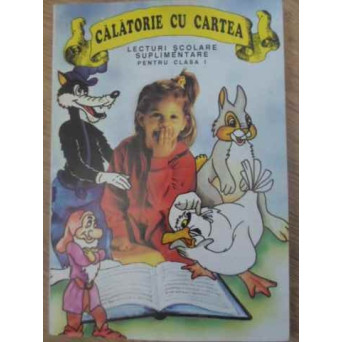 CALATORIE CU CARTEA. LECTURI SCOLARE SUPLIMENTARE PENTRU CLASA I